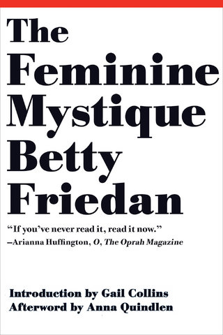 The Feminine Mystique (50th Anniversary Edition) - Betty Friedan