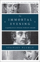 The Immortal Evening: A Legendary Dinner with Keats, Wordsworth, and Lamb - Stanley Plumly
