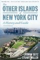 The Other Islands of New York City: A History and Guide (Third Edition) - Sharon Seitz; Stuart Miller