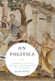 On Politics: A History of Political Thought: From Herodotus to the Present - Alan Ryan