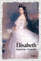 Élisabeth: Impératrice d'Autriche