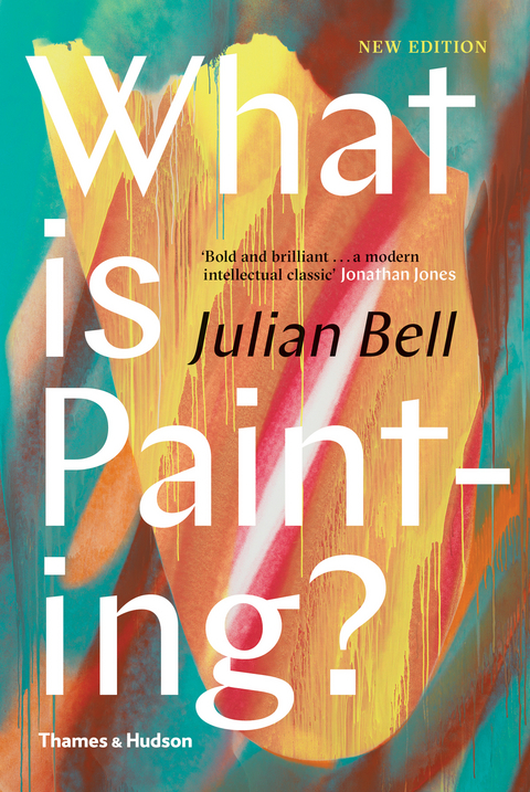 What is Painting?: New Edition (Revised Edition) - Julian Bell
