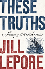 These Truths -  Jill Lepore