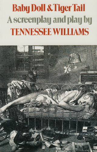 Baby Doll & Tiger Tail: A screenplay and play by Tennessee Williams - Tennessee Williams