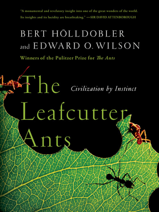 The Leafcutter Ants: Civilization by Instinct - Bert Hölldobler; Edward O. Wilson