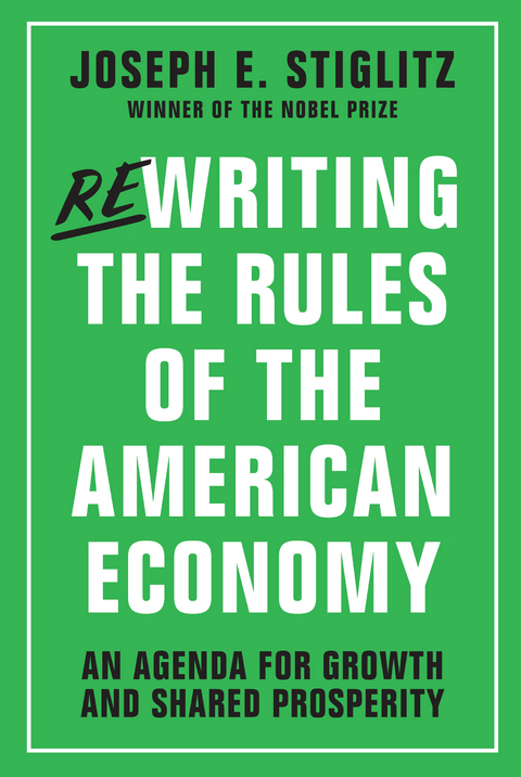 Rewriting the Rules of the American Economy: An Agenda for Growth and Shared Prosperity - Joseph E. Stiglitz