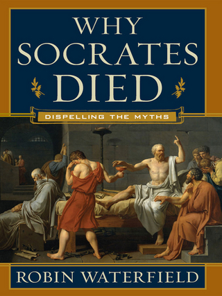Why Socrates Died - ROBIN WATERFIELD