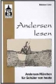 Andersen lesen: Andersen-Märchen für Schüler von heute