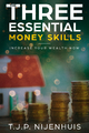 The Three Essential Money Skills - T.J.P. Nijenhuis