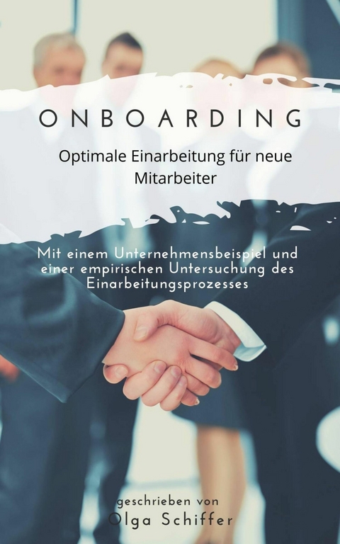 Onboarding - optimale Einarbeitung für neue Mitarbeiter -  Olga Schiffer