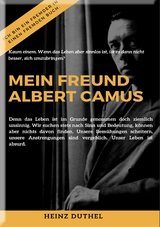 MEIN FREUND ALBERT CAMUS UND DAS MYTHOS VON SISYPHOS - Heinz Duthel