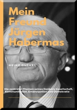 MEIN FREUND JÜRGEN HABERMAS - Heinz Duthel