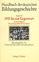 Handbuch der deutschen Bildungsgeschichte - Gesamtwerk: Handbuch der deutschen Bildungsgeschichte, in 6 Bdn., Bd.6/1, 1945 bis zur Gegenwart