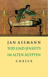 Tod und Jenseits im alten Ägypten - Jan Assmann