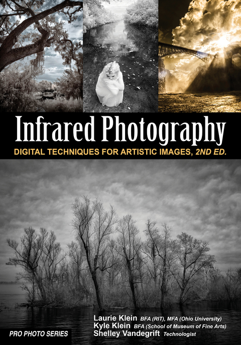 Infrared Photography -  Kyle Klein,  Laurie Klein,  Shelley Vandegrift