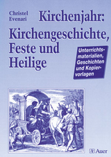 Kirchenjahr: Kirchengeschichte, Feste und Heilige - Christel Evenari