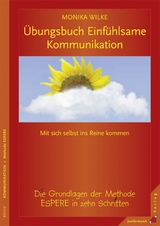 Übungsbuch Einfühlsame Kommunikation - Monika Wilke
