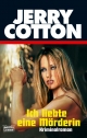 Ich liebte eine Mörderin (Jerry Cotton. Bastei Lübbe Taschenbücher)