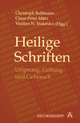 Heilige Schriften: Ursprung, Geltung und Gebrauch - Christoph Bultmann; Claus P März; Vasilios N Makrides