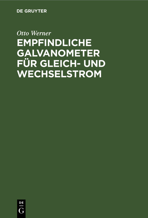 Empfindliche Galvanometer für Gleich- und Wechselstrom - Otto Werner
