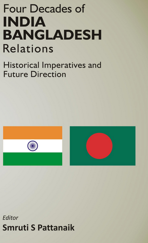 Four Decedes of India Bangladesh Relations Historical Imperatives And Future Direction -  Smruti S Pattanaik