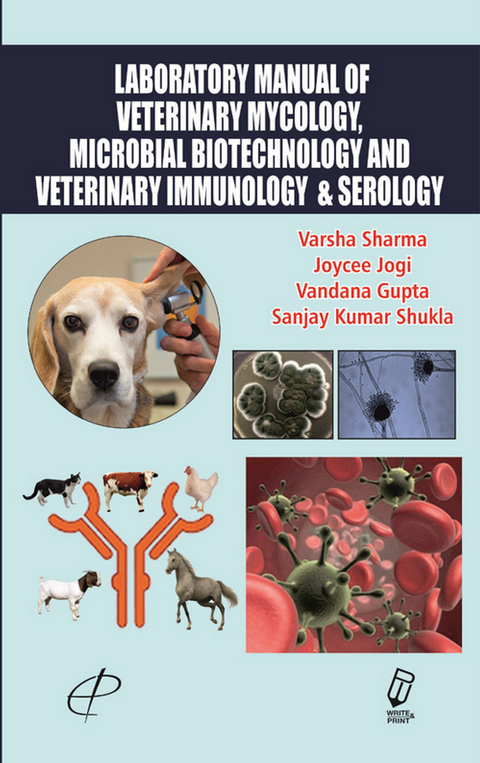 Laboratory Manual of Veterinary Mycology, Microbial Biotechnology and Veterinary Immunology and Serology -  Joycee Jogi,  Varsha Sharma