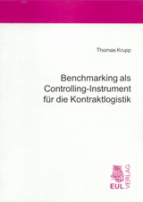 Benchmarking als Controllling-Instrument für die Kontraktlogistik - Thomas Krupp