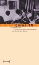 Vom Eigenen und Fremden. Fernsehen und kulturelles Selbstverständnis in der Volksrepublik China (Kultur- und Medientheorie)