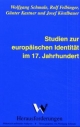 Studien zur europäischen Identität im 17. Jahrhundert - Wolfgang Schmale; Rolf Felbinger; Günter Kastner; Josef Köstlbauer