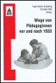 Wege von Pädagoginnnen vor und nach 1933.