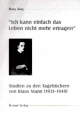 "Ich kann einfach das Leben nicht mehr ertragen.". Studien zu den Tagebüchern von Klaus Mann (1931-1949)