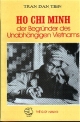 Ho Chi Minh: Der Begründer des Unabhängigen Vietnam (Historic Edition)