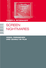 Screen Nightmares. Video, Fernsehen und Gewalt im Film - Karen A Ritzenhoff
