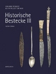 Historische Bestecke: Formenwandel von der Altsteinzeit bis zur Moderne / Historic Cutlery: Changes in Form from the Early Stone Age to the Mid-20th Century (German and English Edition)