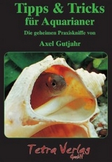Tipps & Tricks für Aquarianer - Axel Gutjahr