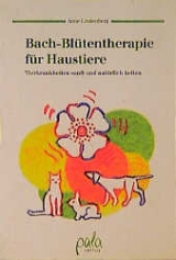 Bach-Blütentherapie für Haustiere - Anne Lindenberg