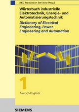 Wörterbuch industrielle Elektrotechnik, Energie- und Automatisierungstechnik /Dictionary of Electrical Engineering, Power Engineering and Automation - 