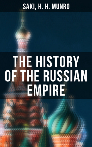 The History of the Russian Empire - Saki; H. H. Munro