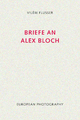 Briefe an Alex Bloch (Edition Flusser)