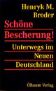 Schöne Bescherung - Unterwegs im Neuen Deutschland: Essays
