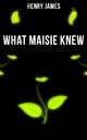 WHAT MAISIE KNEW - Henry James