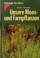 Unsere Moos- und Farnpflanzen - Aichle, Dietmar; Schwegler, Heinz W