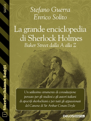 La grande enciclopedia di Sherlock Holmes - Stefano Guerra; Enrico Solito
