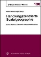 Handlungszentrierte Sozialgeographie: Benno Werlens Entwurf in Kritischer Diskussion: 130 (Erdkundliches Wissen)