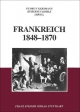 Frankreich 1848-1870: Die Franzosiche Revolution in der Erinnerungskultur des Zweiten Kaiserreiches (German Edition)