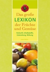 Das große Lexikon der Früchte und Gemüse - Lothar Bendel