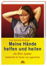 Meine Hände helfen und heilen - Tina Stümpfig-Rüdisser