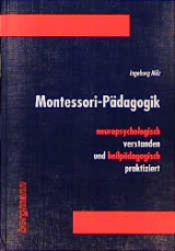 Montessori-Pädagogik neuropsychologisch verstanden und heilpädagogisch praktiziert - Ingeborg Milz