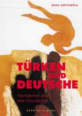 Türken und Deutsche - Dilek Zaptcioglu