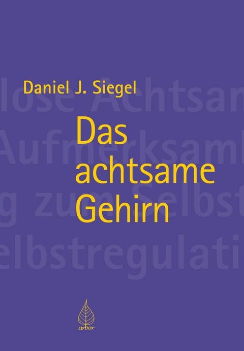 Das achtsame Gehirn -  Daniel Siegel